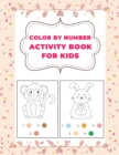 Image for Color By Number Activity Book for Kids : 29 Coloring Pages of Children. Ages 3-5, 5-10