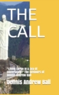 Image for The Call : Living Large In A Sea Of Uncertainty! The memoirs of Dennis Andrew Ball