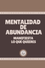 Image for Mentalidad de Abundancia : Manifiesta Lo Que Quieres