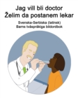 Image for Svenska-Serbiska (latinsk) Jag vill bli doctor / Zelim da postanem lekar Barns tvasprakiga bildordbok