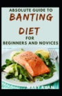 Image for Absolute Guide To Banting Diet Cookbook For Beginners And Novices