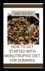 Image for How To Get Started With Th? Monotrophic Diet For Dummies