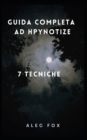 Image for Guida Completa Ad Hpynotize 7 Tecniche