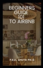 Image for Beginners Guide 101 to Airbnb