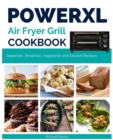 Image for Power XL Air Fryer Grill Cookbook : Fantastic Appetizer, Breakfast, Vegetarian and Dessert Recipes