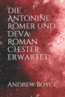 Image for Die Antonine Roemer und Deva : Roman Chester erwartet!