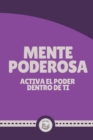 Image for Mente Poderosa : Activa El Poder Dentro de Ti