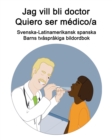 Image for Svenska-Latinamerikansk spanska Jag vill bli doctor - Quiero ser medico/a Barns tvasprakiga bildordbok