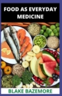 Image for Food As Everyday Medicine : Reclaim Your Health With Nutrition Classics (Whole Foods).