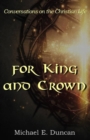 Image for For King and Crown : Conversations on the Christian Life