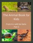 Image for The Animal Book for Kids : : From A-Z with fun facts Part 2