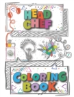 Image for Head Chef Coloring Book : A Versatile, Humorous, Anti Stress Adult Coloring Book Gift For Head Chef