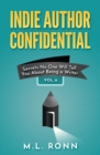 Image for Indie Author Confidential Vol. 6 : Secrets No One Will Tell You About Being a Writer