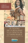 Image for El dogma de la realidad y la ciencia de lo improbable : Literatura e historia en: El Corazon del Voltaire de Luis Lopez Nieves