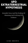 Image for UFO Extraterrestrial Hypothesis : Scientific Views And The Problem Of Obtaining And Verifying UFO Evidence