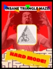 Image for Insane Triangle Maze - Hard Mode : Mind-Blowing Puzzle Activity Book For Adults!