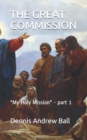 Image for The Great Commission : &quot;My Holy Mission&quot; - part 1