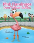 Image for Pink Flamingos Don&#39;t Wear Socks