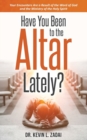 Image for Have You Been to the Altar Lately?