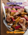 Image for Dutch Oven White Chicken Chili : 150 recipe Delicious and Easy The Ultimate Practical Guide Easy bakes Recipes From Around The World dutch oven white chicken chili cookbook