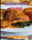 Image for Healthy Dijon Salmon : 150 recipe Delicious and Easy The Ultimate Practical Guide Easy bakes Recipes From Around The World healthy dijon salmon cookbook