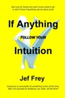Image for If Anything : Follow Your Intuition