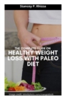 Image for The Complete Guide on Healthy Weight Loss with Paleo Diet