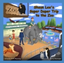 Image for Shaun Lee&#39;s Super-Duper Trip to the Zoo