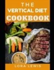 Image for The Vertical Diet Cookbook : Learn Tons Of Vertical Diet Recipes For Weight Loss And Muscle Gains