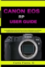 Image for CANON EOS RP User Guide : The Simplified Manual with Useful Tips and Tricks to Effectively Set up and Master CANON EOS RP with Shortcuts, Tips and Tricks for Beginners and Experts