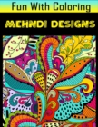 Image for Fun with Coloring Mehndi Designs : Mehndi Designs pictures, coloring and learning book with fun for kids (60 Pages, at least 30 Mehndi Designs images)