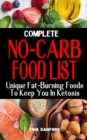 Image for Complete No-Carb Food List : Unique Fat-Burning Foods To Keep You In Ketosis - Good Foods to Eat On A No Carb Diet Along For Healthy Living And Weight Loss