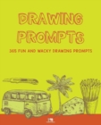 Image for Drawing Prompts : 365 Fun and Wacky Drawing Prompts