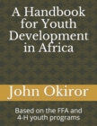Image for A Handbook for Youth Development in Africa : Based on the FFA and 4-H youth programs