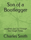 Image for Son of a Bootlegger : Laughter Got Us Through the Tough Times