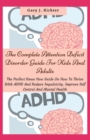 Image for The Complete Attention Deficit Disorder Guide For Kids And Adults : The Perfect Know How Guide On How To Thrive With ADHD And Reduce Impulsivity, Improve Self Control And Mental Health