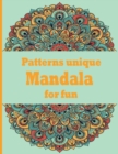 Image for Patterns unique Mandala for fun : Unique Mandala Designs and Stress Relieving Patterns for Adult Relaxation, Meditation, and Happiness (Magnificent Mandalas)