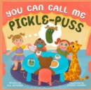 Image for You Can Call Me Pickle Puss