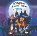 Image for Goodnight Animal Moon Town