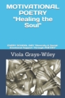 Image for MOTIVATIONAL POETRY Healing the Soul : EVERY SCHOOL DAY Diversity &amp; Social-Emotional Support Through POETRY