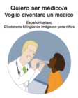 Image for Espanol-Italiano Quiero ser medico/a - Voglio diventare un medico Diccionario bilingue de imagenes para ninos