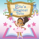 Image for Ella&#39;s Magical Tutu : Toddler and Kids Bedtime Storybook About Ballet