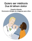 Image for Espanol-Albanes Quiero ser medico/a - Dua te behem doktor Diccionario bilingue de imagenes para ninos