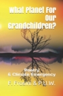 Image for What Planet For Our Grandchildren? : Poetry &amp; Climate Emergency