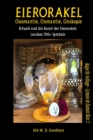 Image for Eierorakel - Ovomantie, Oomantie, Ooskopie : Rituale und die Kunst des Eierorakels inklusive Lexikon mit uber 700 Symbolen