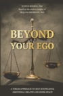 Image for Beyond Your Ego : A Torah approach to self-knowledge, emotional health and inner peace