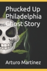 Image for Phucked Up Philadelphia Ghost Story