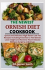 Image for The Newest Ornish Diet Cookbook : Quick and Delicious High flavor Low Fat Recipes Including Food list to Feel better, Lose weight and Reverse Heart Disease Without Surgery and Drugs.