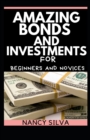 Image for Amazing Bonds and investments for Beginners and Novices