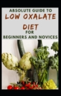 Image for Absolute Guide To Low Oxalate Diet For Beginners And Novices